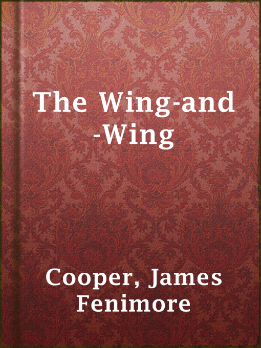 Title details for The Wing-and-Wing by James Fenimore Cooper - Available